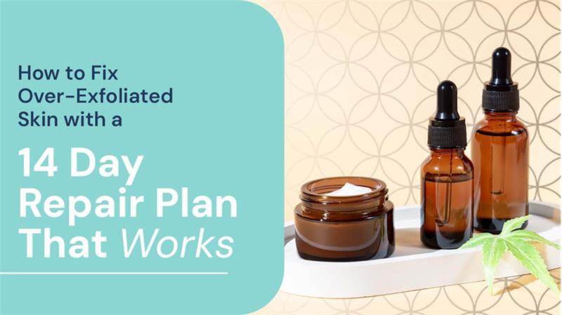 How to Fix Over-Exfoliated Skin with a 14 Day Repair Plan That Works